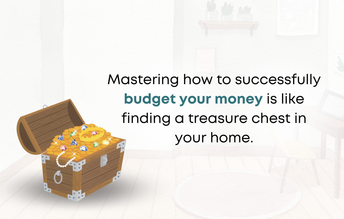 Mastering your budgeting will allow you to find treasure!