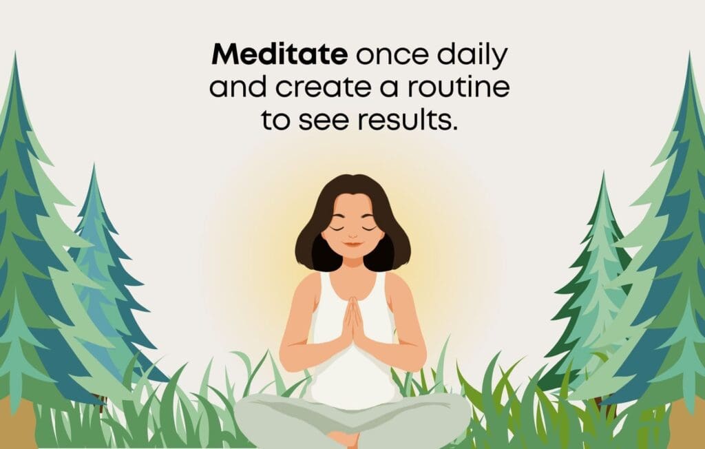 woman meditating with quote: meditate once daily and create a routine to see results