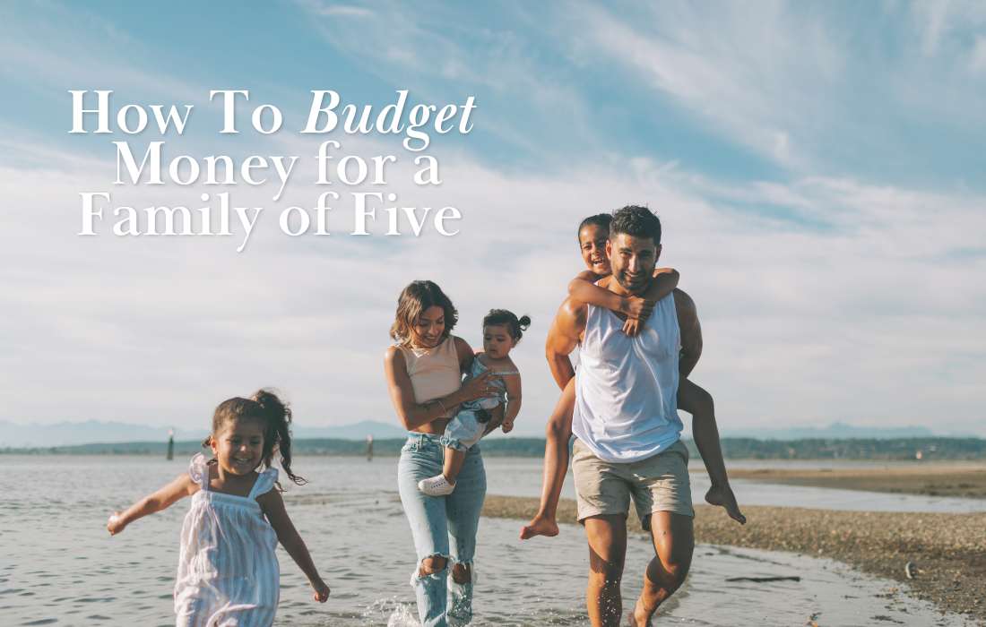 How To Budget Money for a Family of Five