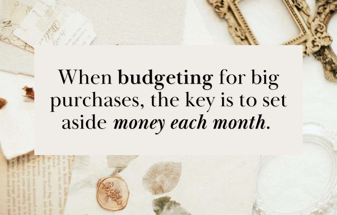 How do I budget for big purchases or holidays?