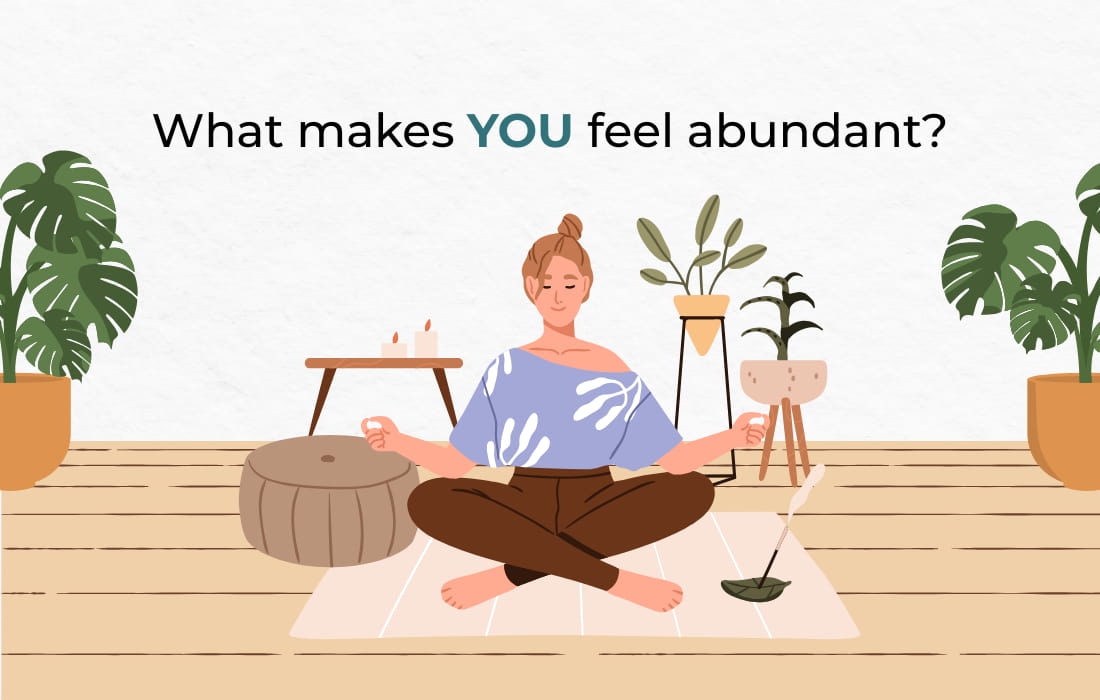 What makes YOU feel abundant?